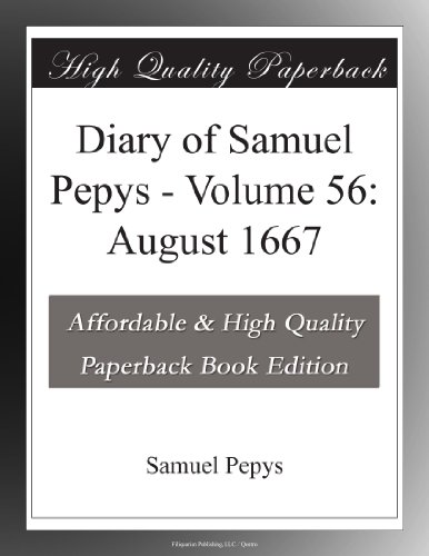 Diary of Samuel Pepys - Volume 56: August 1667