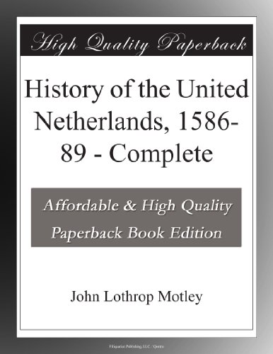 History of the United Netherlands, 1586-89 - Complete