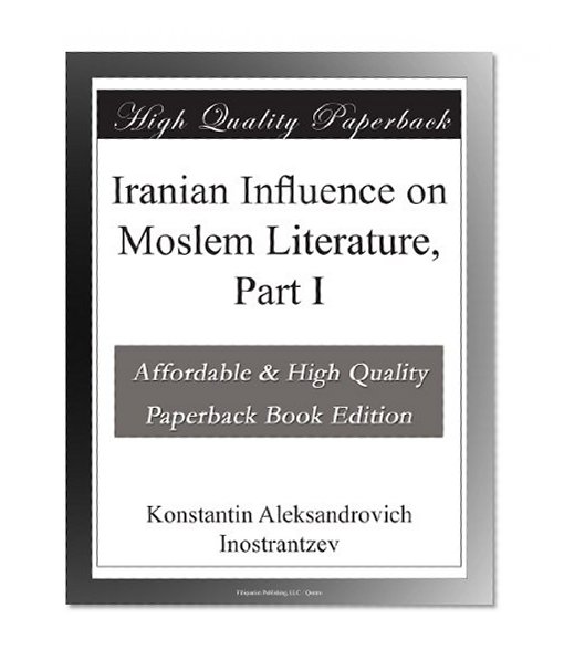 Iranian Influence on Moslem Literature, Part I