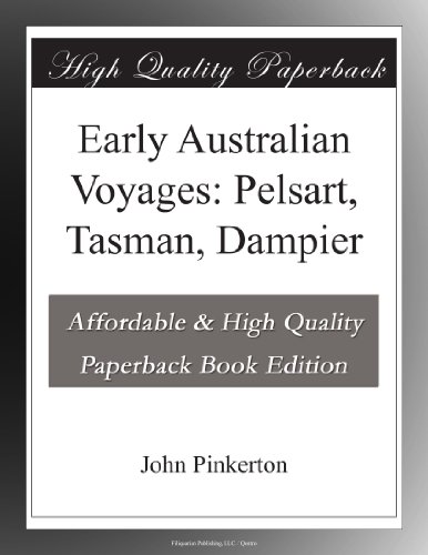 Early Australian Voyages: Pelsart, Tasman, Dampier