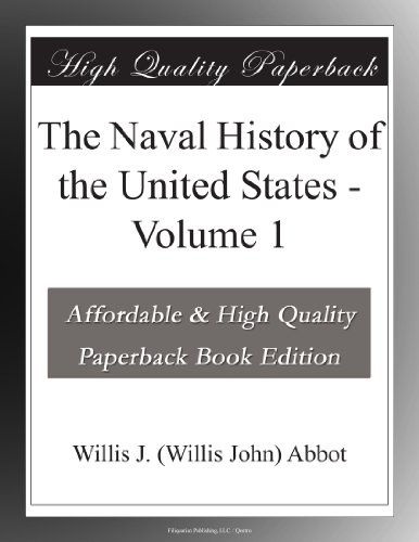 The Naval History of the United States - Volume 1