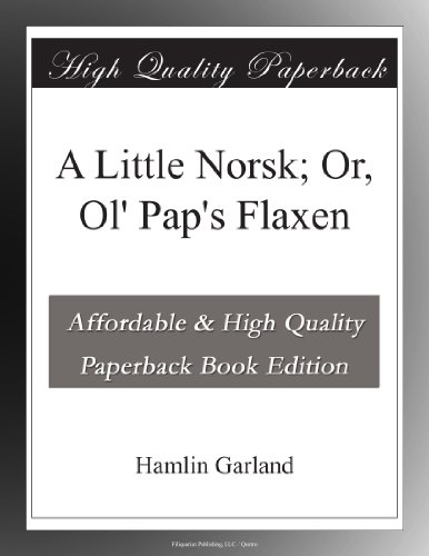 A Little Norsk; Or, Ol' Pap's Flaxen