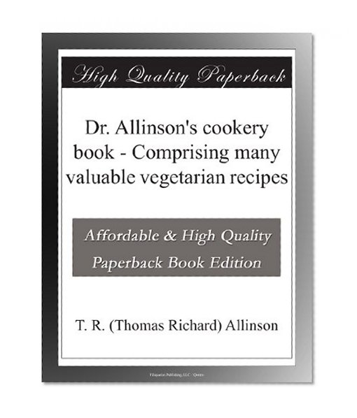 Dr. Allinson's cookery book - Comprising many valuable vegetarian recipes