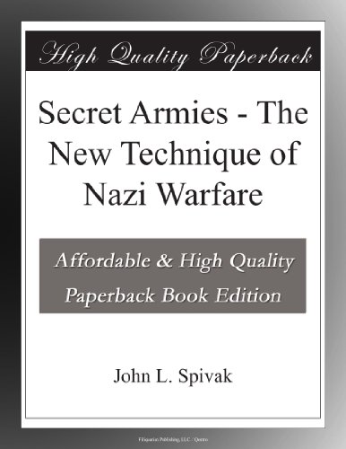 Secret Armies - The New Technique of Nazi Warfare
