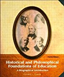 G. L. Gutek's Historical and Philosophical Foundations of Education 4th(fourth) edition (Historical and Philosophical Foundations of Education: A Biographical Introduction (4th Edition) [Paperback])(2004)