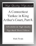 A Connecticut Yankee in King Arthur's Court, Part 8.