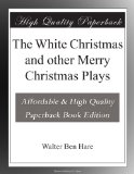 The White Christmas and other Merry Christmas Plays