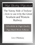 The Sunny Side of Ireland - How to see it by the Great Southern and Western Railway