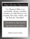 Two Thousand Miles on an Automobile - Being a Desultory Narrative of a Trip Through New England, New York, Canada, and the West, By "Chauffeur"