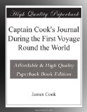 Captain Cook's Journal During the First Voyage Round the World