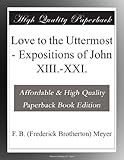 Love to the Uttermost - Expositions of John XIII.-XXI.