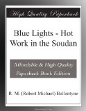 Blue Lights - Hot Work in the Soudan