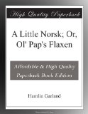 A Little Norsk; Or, Ol' Pap's Flaxen