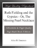 Ruth Fielding and the Gypsies - Or, The Missing Pearl Necklace