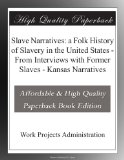 Slave Narratives: a Folk History of Slavery in the United States - From Interviews with Former Slaves - Kansas Narratives