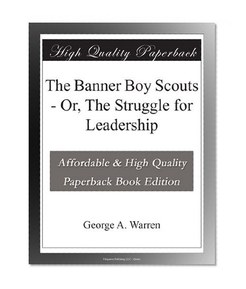 The Banner Boy Scouts - Or, The Struggle for Leadership