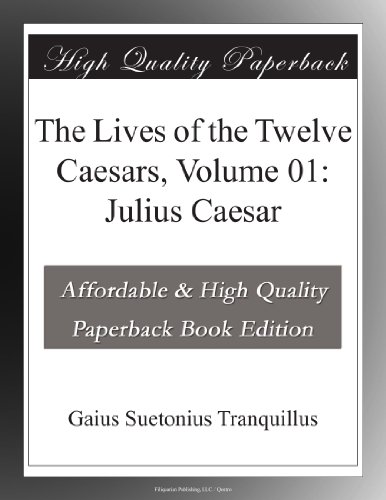 The Lives of the Twelve Caesars, Volume 01: Julius Caesar