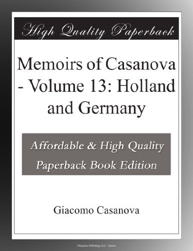 Memoirs of Casanova - Volume 13: Holland and Germany