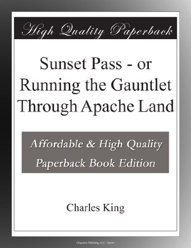 Sunset Pass - or Running the Gauntlet Through Apache Land