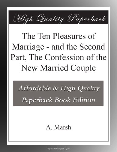 The Ten Pleasures of Marriage - and the Second Part, The Confession of the New Married Couple