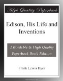 Edison, His Life and Inventions