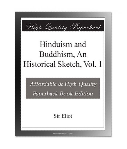 Hinduism and Buddhism, An Historical Sketch, Vol. 1