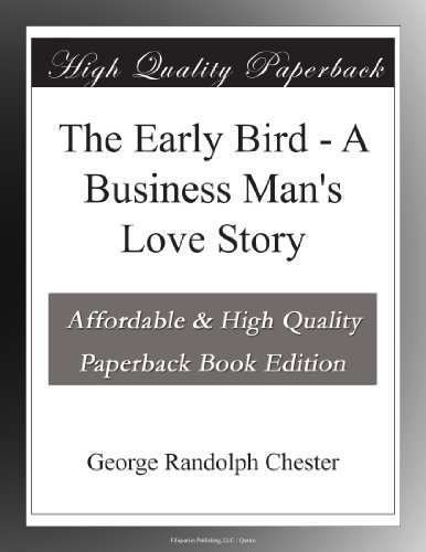 The Early Bird - A Business Man's Love Story