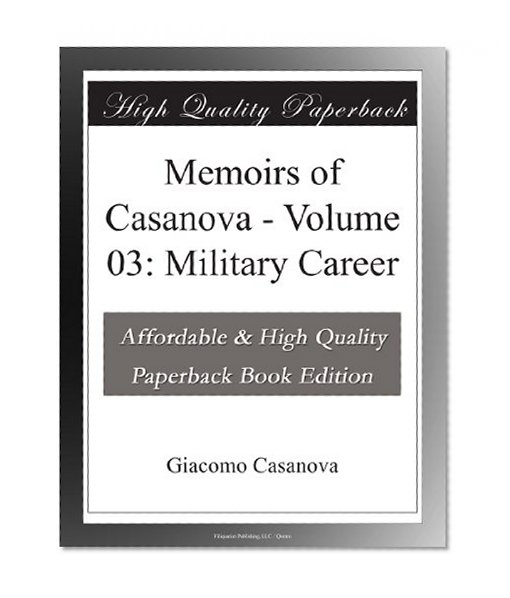Memoirs of Casanova - Volume 03: Military Career