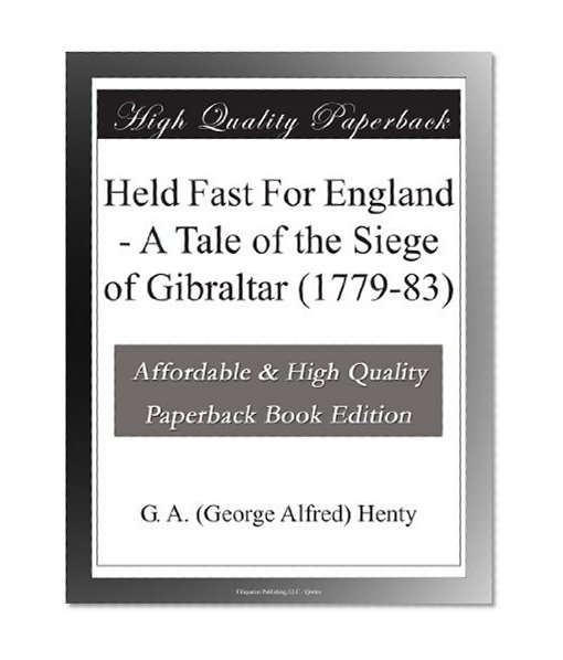 Held Fast For England - A Tale of the Siege of Gibraltar (1779-83)