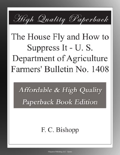 The House Fly and How to Suppress It - U. S. Department of Agriculture Farmers' Bulletin No. 1408