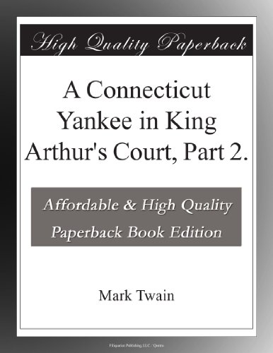 A Connecticut Yankee in King Arthur's Court, Part 2.