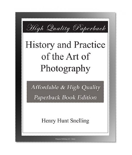 History and Practice of the Art of Photography