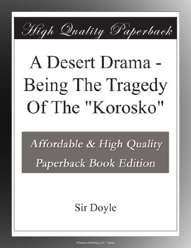 A Desert Drama - Being The Tragedy Of The "Korosko"