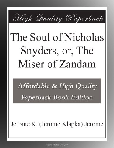The Soul of Nicholas Snyders, or, The Miser of Zandam