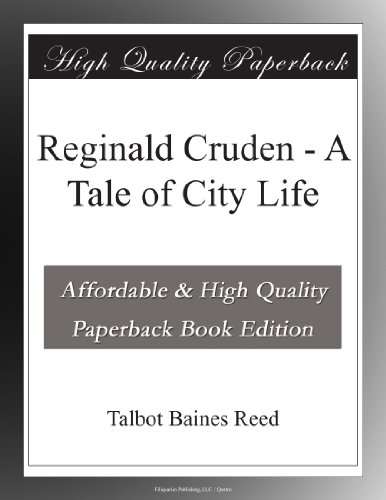 Reginald Cruden - A Tale of City Life
