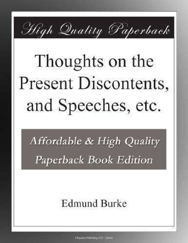 Thoughts on the Present Discontents, and Speeches, etc.