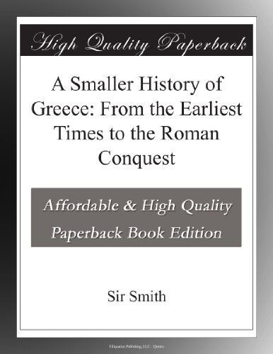 A Smaller History of Greece: From the Earliest Times to the Roman Conquest