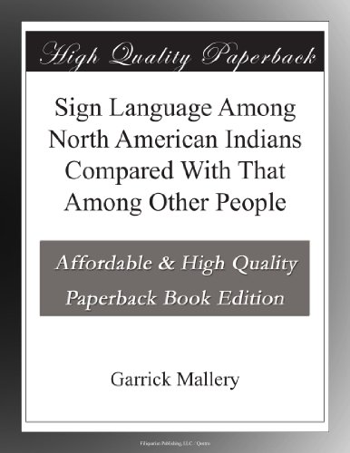 Sign Language Among North American Indians Compared With That Among Other People