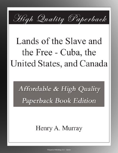Lands of the Slave and the Free - Cuba, the United States, and Canada