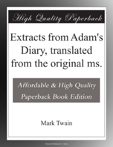 Extracts from Adam's Diary, translated from the original ms.