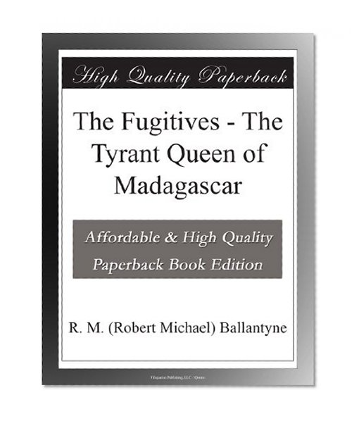 The Fugitives - The Tyrant Queen of Madagascar