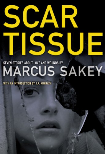Scar Tissue: Seven Stories of Love and Wounds