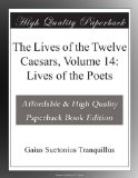 The Lives of the Twelve Caesars, Volume 14: Lives of the Poets