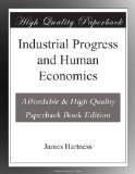 Industrial Progress and Human Economics