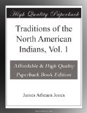 Traditions of the North American Indians, Vol. 1