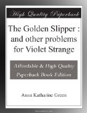 The Golden Slipper : and other problems for Violet Strange
