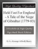 Held Fast For England - A Tale of the Siege of Gibraltar (1779-83)