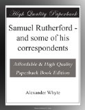 Samuel Rutherford - and some of his correspondents