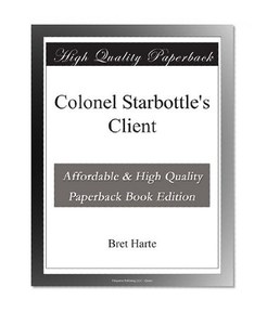 Colonel Starbottle's Client