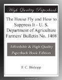 The House Fly and How to Suppress It - U. S. Department of Agriculture Farmers' Bulletin No. 1408